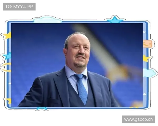 贝尼特斯战术体系再显威力，助球队逆境中持续提升状态